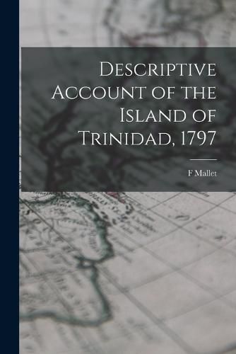 Cover image for Descriptive Account of the Island of Trinidad, 1797