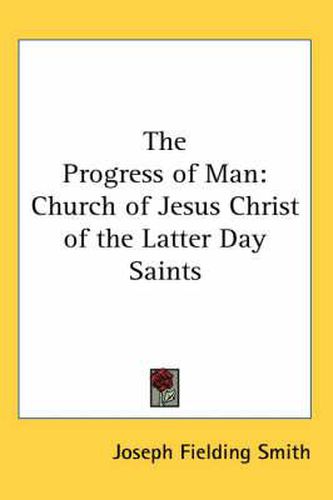 Cover image for The Progress of Man: Church of Jesus Christ of the Latter Day Saints