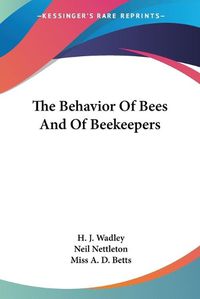 Cover image for The Behavior of Bees and of Beekeepers