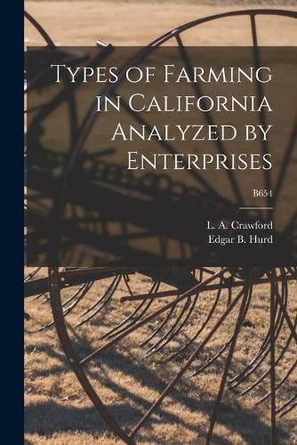 Cover image for Types of Farming in California Analyzed by Enterprises; B654