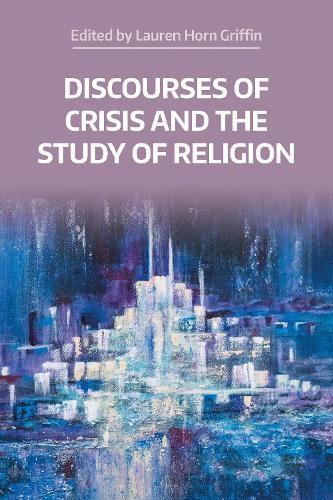 Cover image for Discourses of Crisis and the Study of Religion