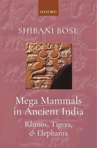 Cover image for Mega Mammals in Ancient India: Rhinos, Tigers, and Elephants