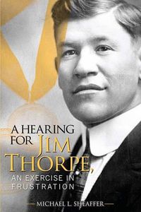 Cover image for A Hearing for Jim Thorpe: An Exercise in Frustration