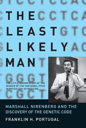 Cover image for The Least Likely Man: Marshall Nirenberg and the Discovery of the Genetic Code