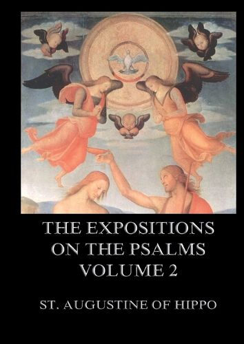 Cover image for The Expositions On The Psalms, Volume 2