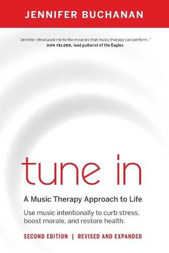 Tune in: Use Music Intentionally to Curb Stress, Boost Morale, and Restore Health. a Music Therapy Approach to Life