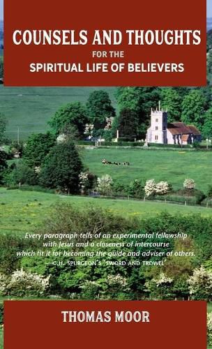 Cover image for Counsels and Thoughts for the Spiritual Life of Believers: In Relation to Full Salvation in Christ, Spiritual Conflict, Faith & Fellowship and Justification & Sanctification