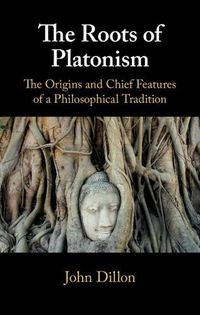 Cover image for The Roots of Platonism: The Origins and Chief Features of a Philosophical Tradition