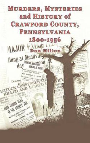 Cover image for Murders, Mysteries and History of Crawford County, Pennsylvania 1800 - 1956