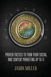 Cover image for Welcome to the Funnel: Proven Tactics to Turn Your Social Media and Content Marketing Up to 11