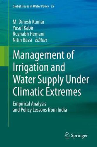 Cover image for Management of Irrigation and Water Supply Under Climatic Extremes: Empirical Analysis and Policy Lessons from India