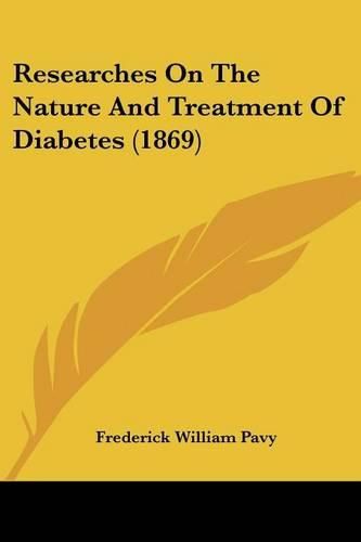 Cover image for Researches On The Nature And Treatment Of Diabetes (1869)