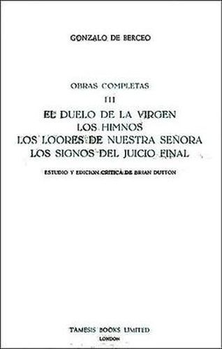 El Duelo de la Virgen, Los Himnos, Los Loores de Nuestra Senora, Los Signos del Juicio Final (Obras Completas III)