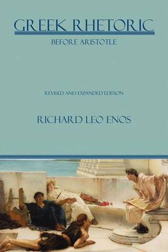 Cover image for Greek Rhetoric Before Aristotle: Revised and Expanded Edition