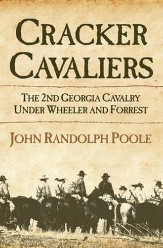 Cover image for Cracker Cavaliers: The 2nd Georgia Cavalry Under Wheeler and Forrest