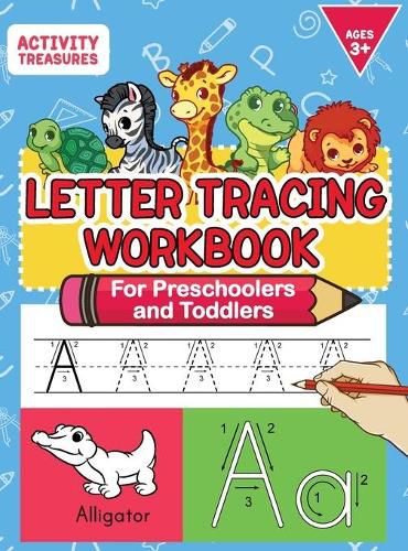 Cover image for Letter Tracing Workbook For Preschoolers And Toddlers: A Fun ABC Practice Workbook To Learn The Alphabet For Preschoolers And Kindergarten Kids! Lots Of Writing Practice And Letter Tracing For Ages 3-5