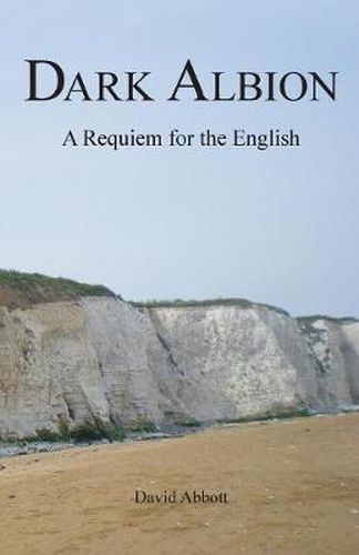 Cover image for Dark Albion: A Requiem for the English