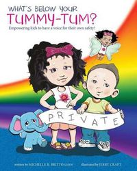 Cover image for What's Below Your Tummy Tum?: Empowering kids to have a voice in their own safety!