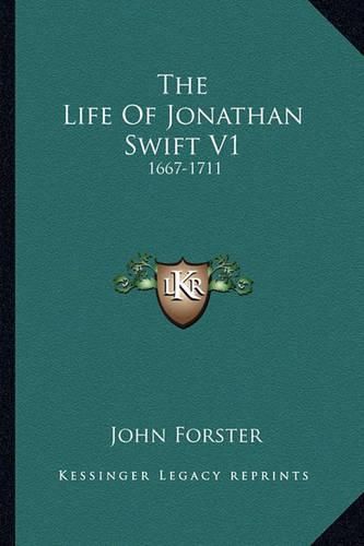 The Life of Jonathan Swift V1: 1667-1711