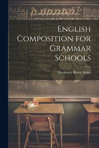 Cover image for English Composition for Grammar Schools