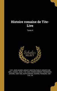 Cover image for Histoire Romaine de Tite-Live; Tome 4