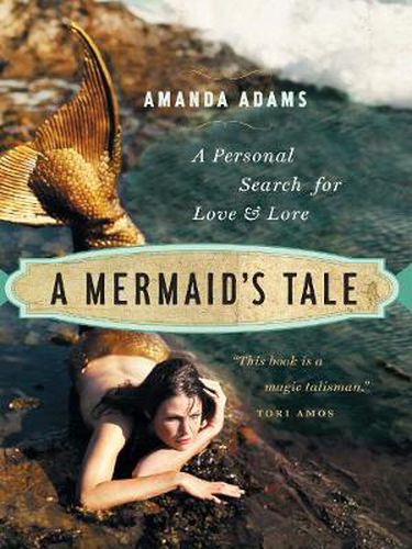 A Mermaid's Tale: A Personal Search For Love and Lore