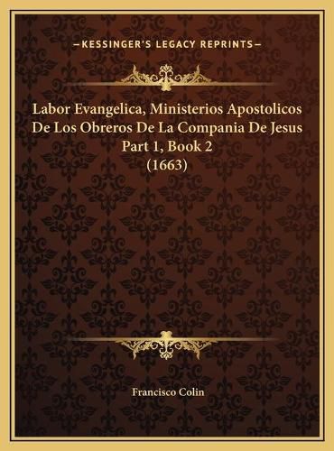 Labor Evangelica, Ministerios Apostolicos de Los Obreros de La Compania de Jesus Part 1, Book 2 (1663)