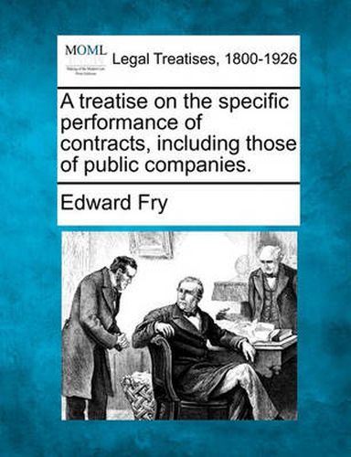 Cover image for A Treatise on the Specific Performance of Contracts Including Those of Public Companies.