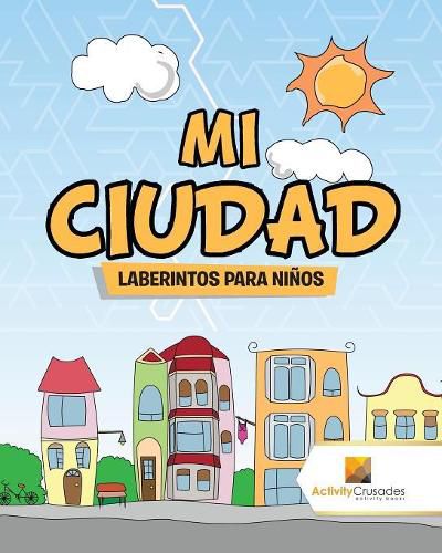 Mi Ciudad: Laberintos Para Ninos