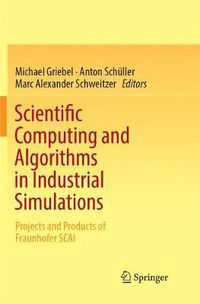 Cover image for Scientific Computing and Algorithms in Industrial Simulations: Projects and Products of Fraunhofer SCAI