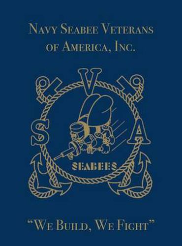 Cover image for Navy Seabee Veterans of America, Inc.: We Build, We Fight