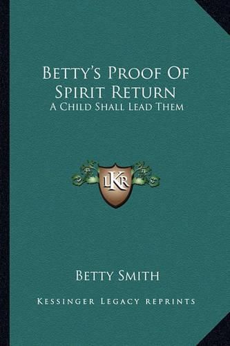 Betty's Proof of Spirit Return: A Child Shall Lead Them