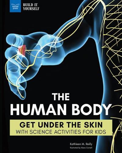 Cover image for The Human Body: Get Under the Skin with Science Activities for Kids