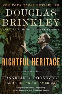 Cover image for Rightful Heritage: Franklin D. Roosevelt And The Land Of America