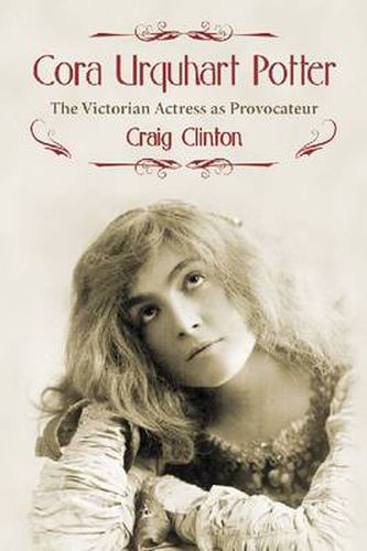 Cover image for Cora Urquhart Potter: The Victorian Actress as Provocateur