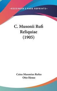 Cover image for C. Musonii Rufi Reliquiae (1905)