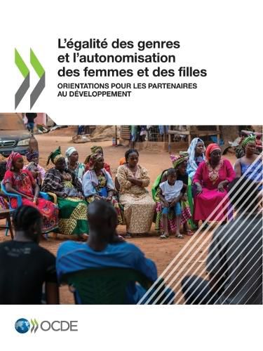 Cover image for L'Egalite Des Genres Et l'Autonomisation Des Femmes Et Des Filles Orientations Pour Les Partenaires Au Developpement