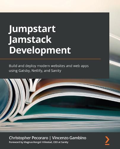 Cover image for Jumpstart Jamstack Development: Build and deploy modern websites and web apps using Gatsby, Netlify, and Sanity