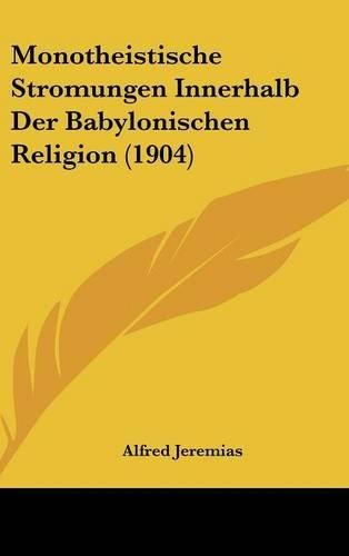 Cover image for Monotheistische Stromungen Innerhalb Der Babylonischen Religion (1904)