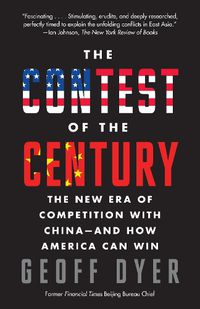 Cover image for The Contest of the Century: The New Era of Competition with China--and How America Can Win