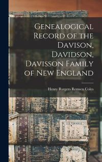 Cover image for Genealogical Record of the Davison, Davidson, Davisson Family of New England