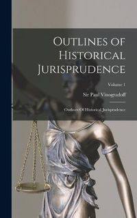 Cover image for Outlines of Historical Jurisprudence