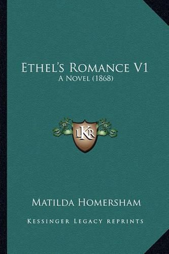 Cover image for Ethel's Romance V1: A Novel (1868)