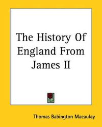 Cover image for The History Of England From James II