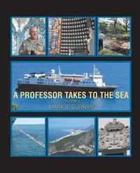 Cover image for A Professor Takes to the Sea: Learning the Ropes on the National Geographic Explorer