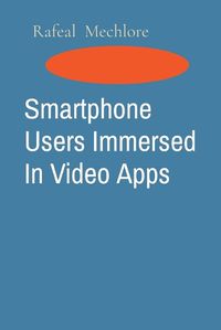 Cover image for Smartphone Users Immersed In Video Apps