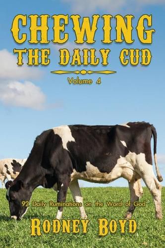 Cover image for Chewing the Daily Cud, Volume 4: 92 Daily Ruminations on the Word of God