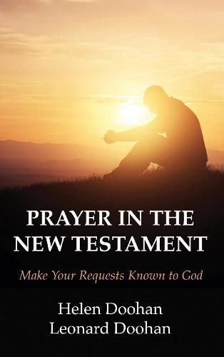 Cover image for Prayer in the New Testament: Make Your Requests Known to God