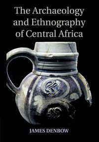 Cover image for The Archaeology and Ethnography of Central Africa