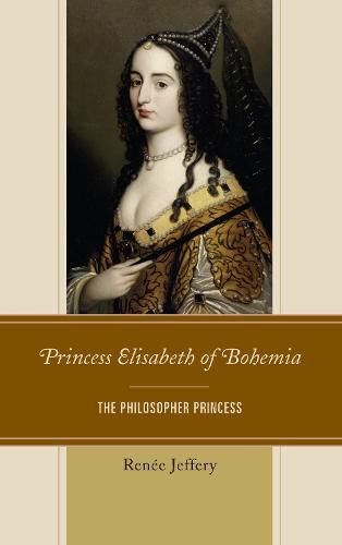 Cover image for Princess Elisabeth of Bohemia: The Philosopher Princess